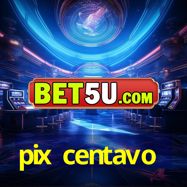 pix centavo